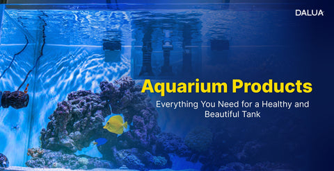 Aquarium Products: Everything You Need for a Healthy and Beautiful Tank